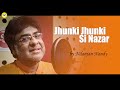 Jhunki jhunki si nazar  nilanjan nandy  full song 