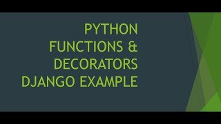 Python Functions, Decorators, Django custom login required