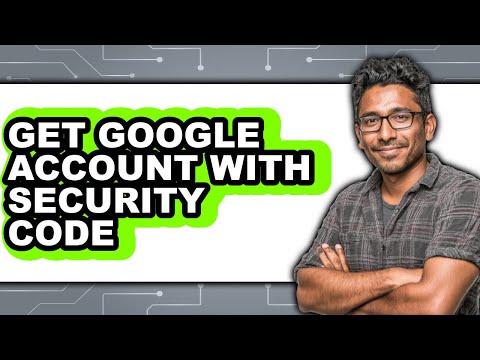 How to Get Google Account with Security Code (full Guide)