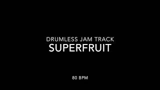 Superfruit - 80 Bpm - Free Drumless Jam Track Backing Track For Drums