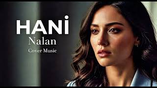 Hani Hani Çok Sevmiştin Sen Beni Gözlerinden Anladım Gideceksin Nalan Cover 