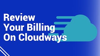 How To Review Your Cloudways Billing