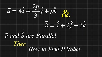 Parallel Vectors Solved Problems || Solve p value