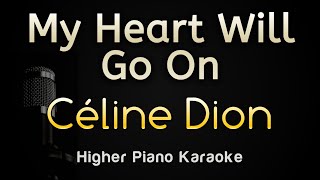 My Heart Will Go On - Céline Dion Piano (Karaoke Songs With Lyrics - Higher Key)