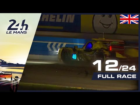 🇬🇧 REPLAY - Race hour 12 - 2019 24 Hours of Le Mans