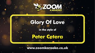 Peter Cetera - Glory Of Love - Karaoke Version from Zoom Karaoke