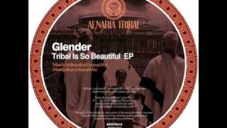 Glender - Tribal Is So Beautiful (Original Mix)