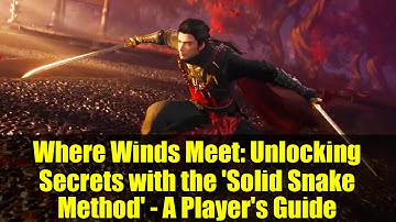 Where Winds Meet: Unlocking Secrets with the 