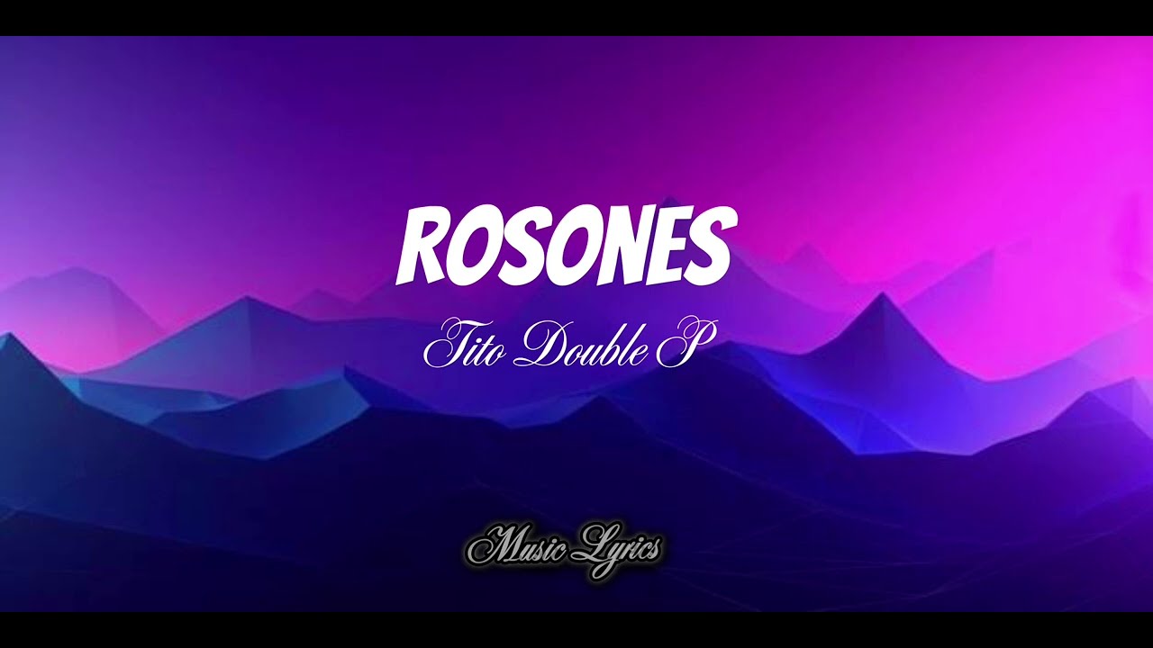 Rosones - Tito Double P - Music Lyrics - YouTube
