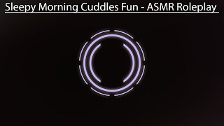 Spicy Cuddling Your Sleepy Boyfriend In the Morning - ASMR Roleplay