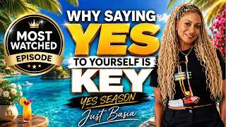 MOST WATCHED! Why Saying "YES" To Yourself Is Key 🔑! Just Basia 🎙️