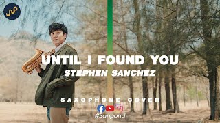 Stephen Sanchez - Until I Found You Saxophone Cover By Sanpond Audio