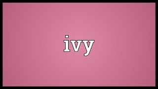 Ivy Meaning