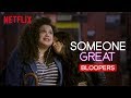 Someone Great Bloopers | Netflix