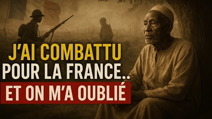 Les Aveux Chocs du Dernier Tirailleur Sénégalais de 1914-1918