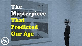 The Masterpiece that Predicted Our Age