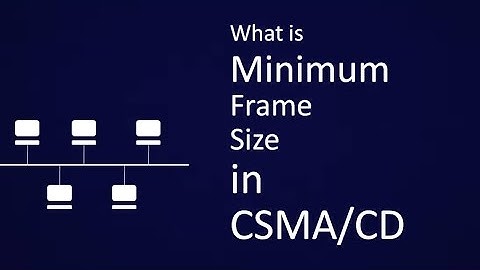 Why there is a minimum frame size in CSMA/CD Protocol : Simple explanation