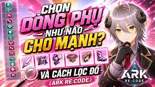 Chọn dòng phụ như nào cho mạnh? Và cách lọc đồ (Ark Re:Code)