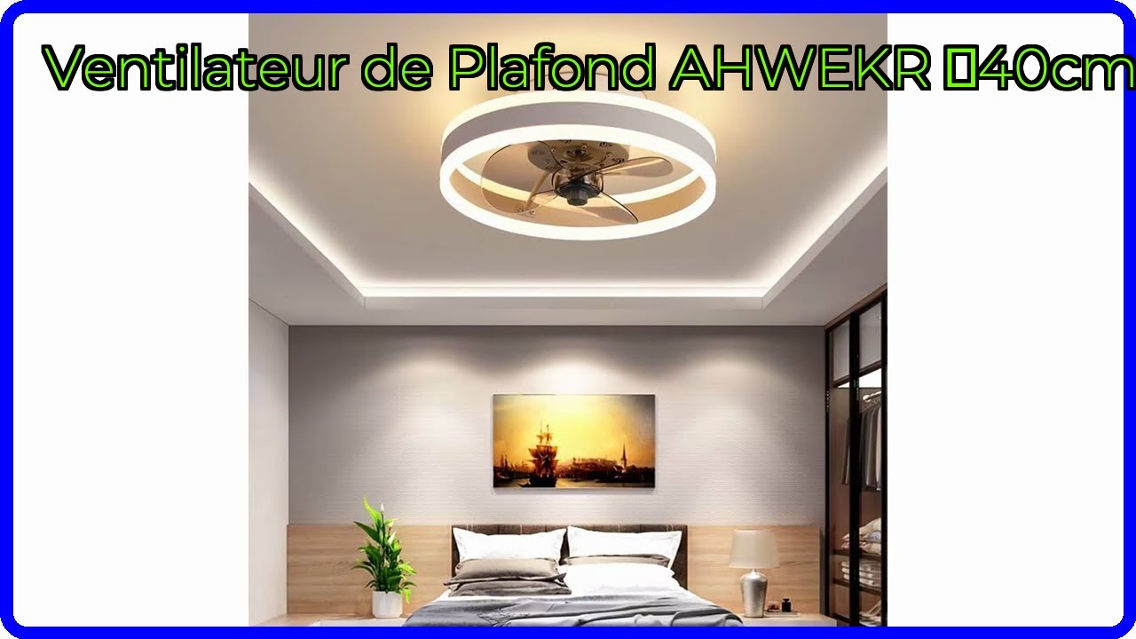 AVIS (2026) Ventilateur de Plafond AHWEKR Φ40cm. DÉTAILS ESSENTIELS — free download