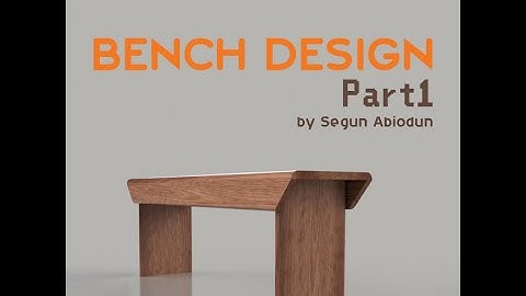 Bench Design Part 1