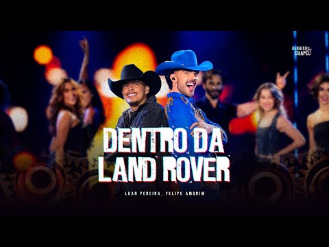 Luan Pereira, @felipeamorim - DENTRO DA LAND ROVER (Debaixo do Meu Chapéu) Luan Pereira, @felipeamorim - DENTRO DA LAND ROVER (Debaixo do Meu Chapéu)