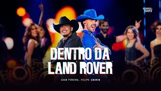 Luan Pereira, @felipeamorim - DENTRO DA LAND ROVER (Debaixo do Meu Chapéu)