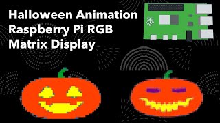 Raspberry Pi Halloween Pumpkin Animation, RGB Matrix LED display & PIR motion sensor trick or treat