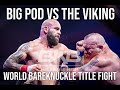 Bareknuckle world heavyweight title  big pod vs the viking  full fight bkb37