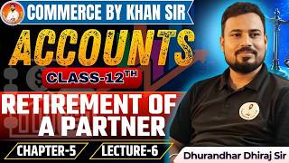 Commerce | Class 12th | Accounts | Ch-05 | Retirement of a Partner | Lec-06 | Board Exam 2027