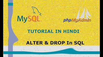 MySQL Tutorial - 25 - ALTER & DROP In SQL | Hindi