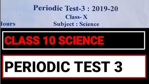 Periodic Test 3 Class 10 Science. Periodic test 3 / post mid term exam science