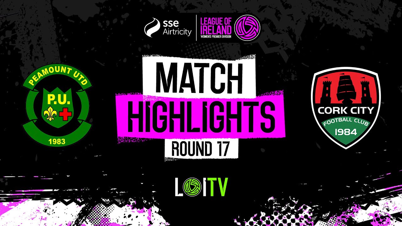 SSE Airtricity Women's Premier Division Round 17 | Peamount United 5-0 Cork City | Highlights