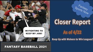 Fantasy Baseball 2021: Closer Report as of 4/22 (KEEP UP WITH WAIVERS if you want to win)