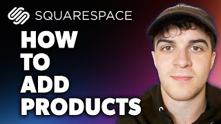 How to Add Products on Squarespace (Full 2024 Guide)