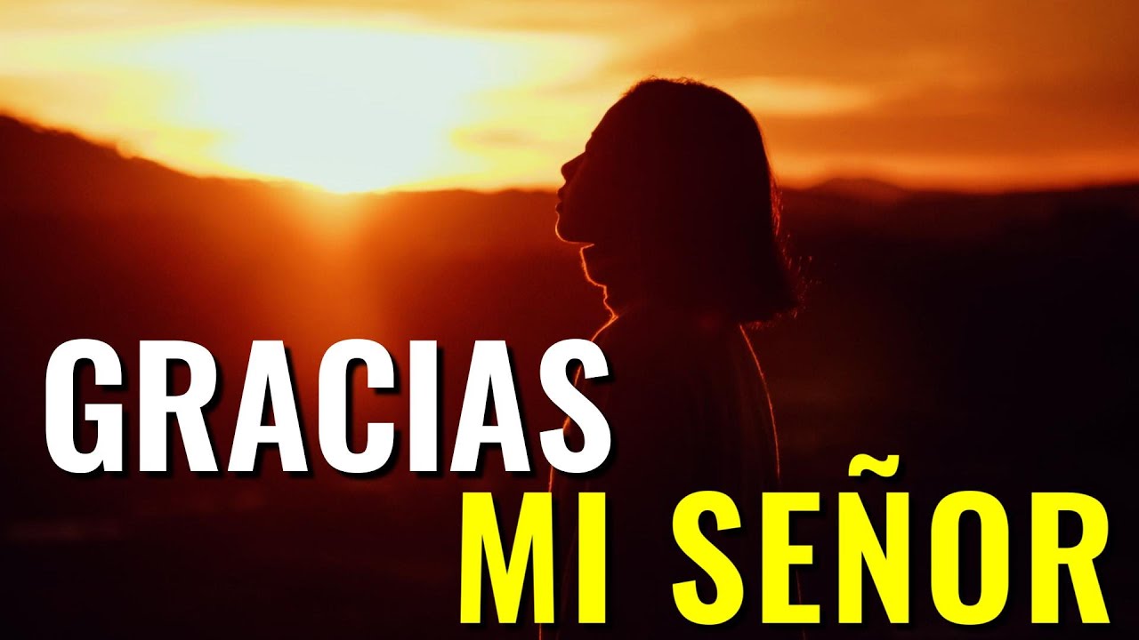Gracias Por Todo Señor  ¦ Oración