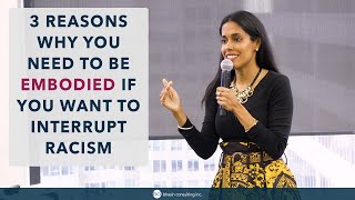 Details 3 Reasons Why You Need to be Embodied if You Want to Interrupt Racism News