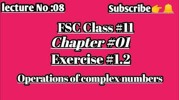 || math FSC class11|exercise 1.2|Operations of complex numbers|1.2exercise|mathematician Isha bajwa|