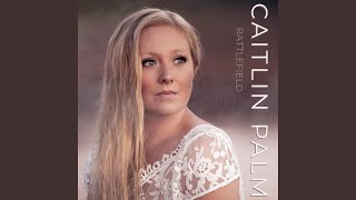 Video thumbnail of "Caitlin Palm - Battlefield"