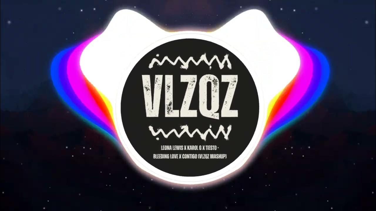 leona lewis x karol g x tiesto - bleeding love x contigo (vlzqz mashup) leona lewis x karol g x tiesto - bleeding love x contigo (vlzqz mashup)