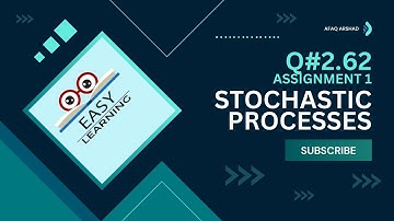 Q 2.62 | "Stochastic Processes Assignment 1 Solved! | Probability, Statistics, and Random Processes
