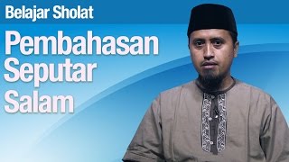 Tata Cara Sholat #61:  Pembahasan Seputar Salam - Ustadz Abdullah Zaen, MA