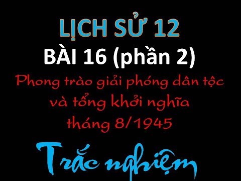 Video | 2k vlogs| Trắc nghiệm lịch sử 12 - bài 16 Phong trào... - YouTube