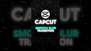 How To Make Smooth Blur Transition | Capcut Tutorial #capcutedit #shorts
