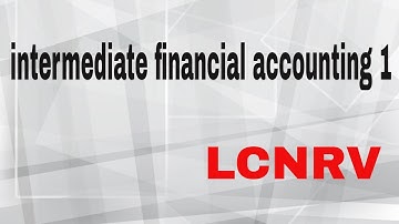 intermediate FA1 unit 4 part 3 LCNRV(lower of cost net realizable value)