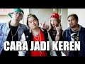 8 CARA JADI KEREN w/ Edho Zell, Kevin Anggara, Han Yoora, Cameo Project & Koharo