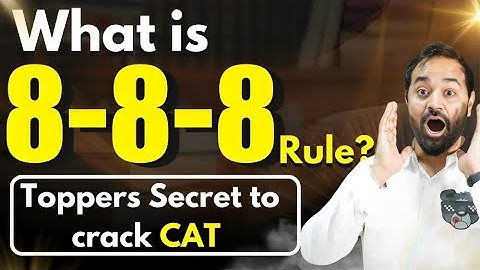 How to Crack CAT Exam with 99%ile Plus | CATKing Students Made it to IIT | IIMs | XLRI by 8-8-8 Rule