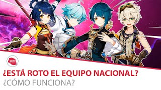 ¿REALMENTE es tan BUENO el EQUIPO NACIONAL ► ¿POR QUE FUNCIONA | Genshin Impact