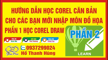 Hướng dẫn học corel căn bản cho các bạn mới nhập môn đồ họa/ Phần 2 Học Corel draw