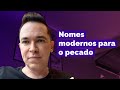 Nomes modernos para o pecado | Pr. Lucinho