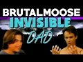 Invisible Dad - brutalmoose